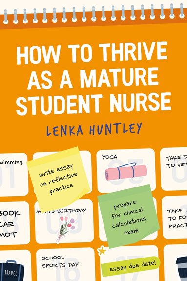 Lenka Huntley - How to Thrive as a Mature Student Nurse, Häftad