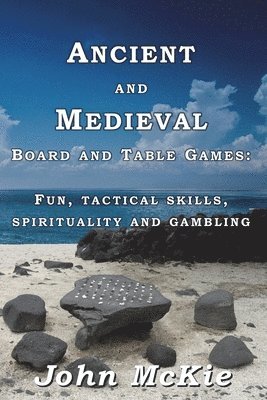 John McKie - Ancient and Medieval Board and Table Games, Häftad