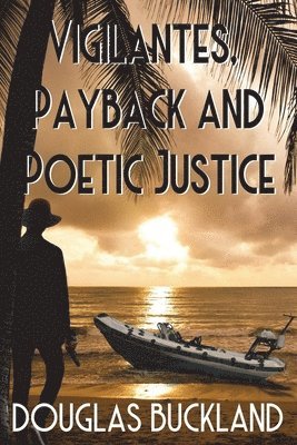 Vigilantes, Payback and Poetic Justice 1