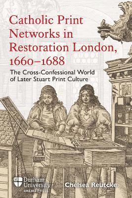bokomslag Catholic Print Networks in Restoration London, 1660-1688