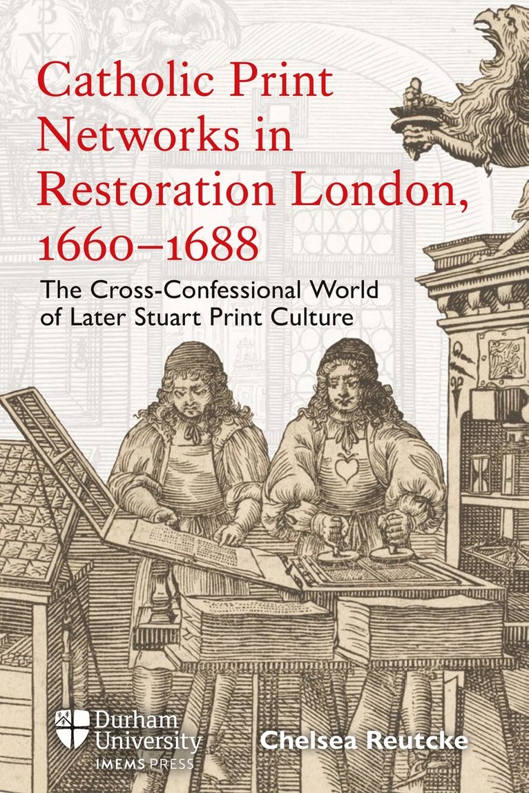 Catholic Print Networks in Restoration London, 1660-1688