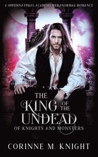 bokomslag The King of the Undead: A Supernatural Academy Paranormal Romance