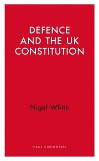 bokomslag Defence and the UK Constitution