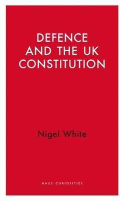 bokomslag Defence and the UK Constitution