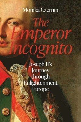 Monika Czernin - Emperor Incognito, Inbunden