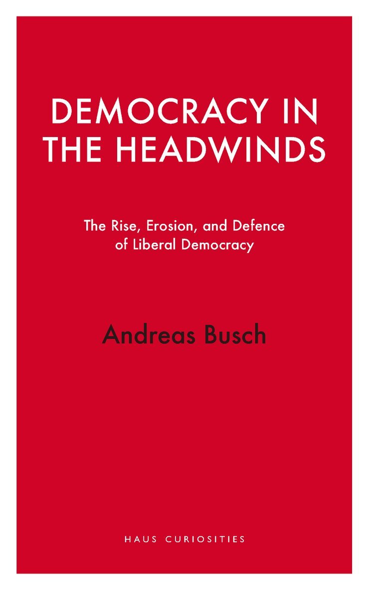 Andreas Busch - Democracy in the Headwinds, Häftad
