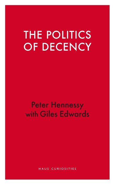 Peter Hennessy, Giles Edwards - Politics of Decency, Häftad