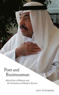 bokomslag Poet and Businessman: Abd al-Aziz al-Babtain and the Formation of Modern Kuwait