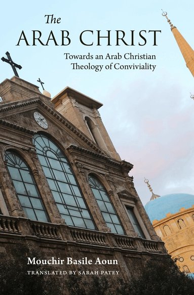 Mouchir Basile Aoun - Arab Christ, Inbunden
