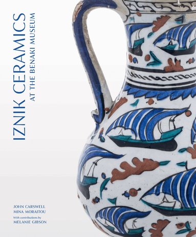 John Carswell, Mina Moraitou - Iznik Ceramics at the Benaki Museum, Häftad