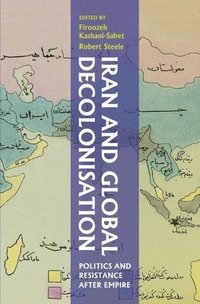 bokomslag Iran and Global Decolonisation