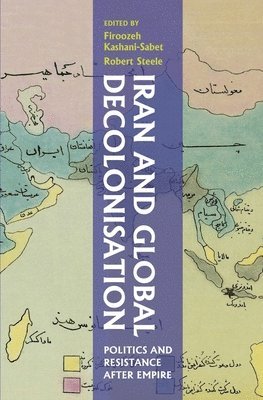 bokomslag Iran and Global Decolonisation