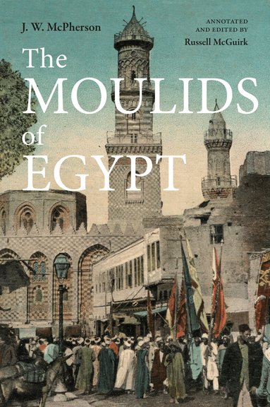 J. W. McPherson, Russell McGurik - The Moulids of Egypt, Inbunden