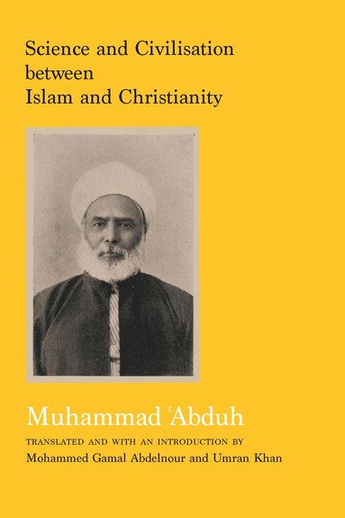 Muhammad Abduh - Science and Civilisation between Islam and Christianity, Inbunden