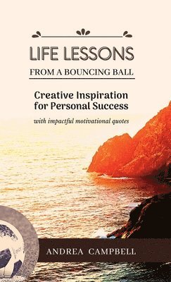 Andrea Campbell - LIFE LESSONS From a Bouncing Ball, Inbunden