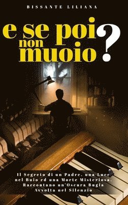 Liliana Bissante - E Se Poi Non Muoio?, Inbunden