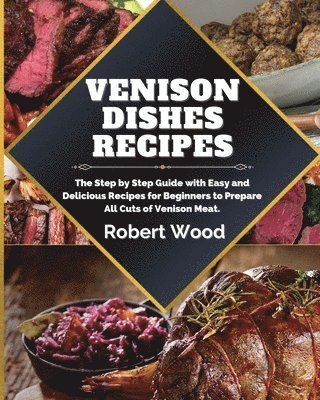 Robert Wood - Venison Dishes Recipes, Häftad