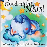 bokomslag Good night, Stars! - Written and Illustrated by Shae Lyon