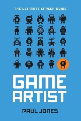 bokomslag Game Artist: The Ultimate Career Guide