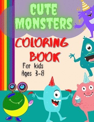 Cute And Funny Monsters Coloring Book For Kids Ages 3-8 1