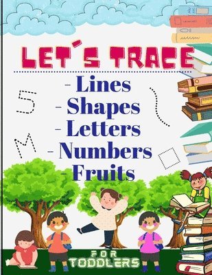 Let's trace Lines, Shapes, Letters, Numbers and Fruits 1