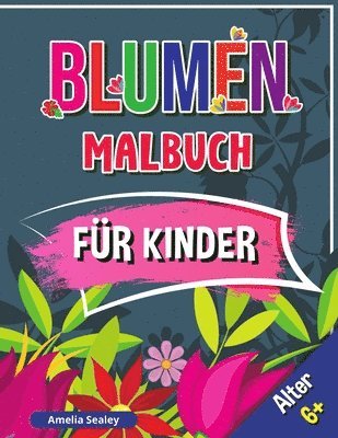 bokomslag Blumen Malbuch fr Kinder, Alter 6+