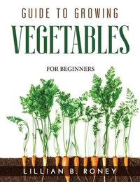 bokomslag Guide to Growing Vegetables