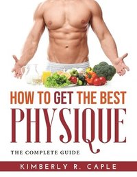 bokomslag How to Get the Best Physique