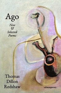 bokomslag Ago: New & Selected Poems