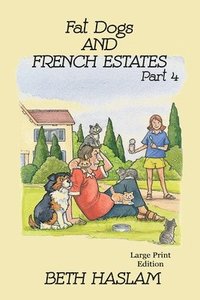 bokomslag Fat Dogs and French Estates - LARGE PRINT: 4 Part