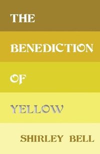 bokomslag The Benediction of Yellow