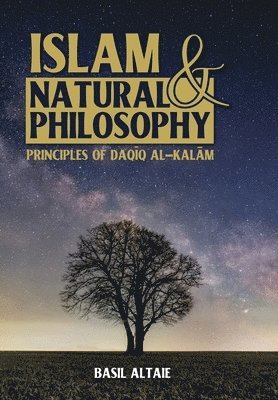 Basil Altaie - Islam and Natural Philosophy, Inbunden