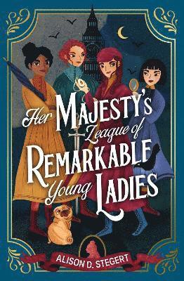 Alison D. Stegert - Her Majesty's League of Remarkable Young Ladies, Häftad