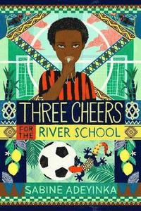 bokomslag Three Cheers for the River School