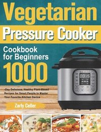 bokomslag Vegetarian Pressure Cooker Cookbook for Beginners