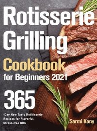 bokomslag Rotisserie Grilling Cookbook for Beginners 2021