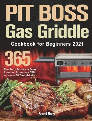 PIT BOSS Gas Griddle Cookbook for Beginners 2021