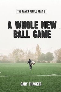 bokomslag A Whole New Ball Game