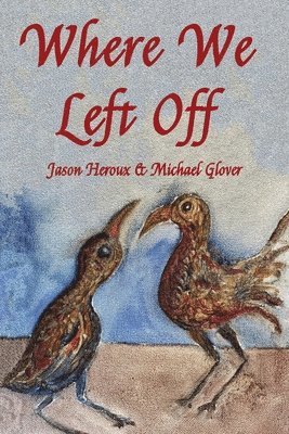 Michael Glover, Jason Heroux - Where We Left Off, Häftad