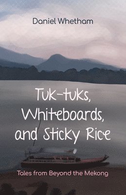 bokomslag Tuk-tuks, Whiteboards, and Sticky Rice
