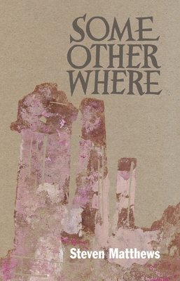 Steven Matthews - Some Other Where, Häftad