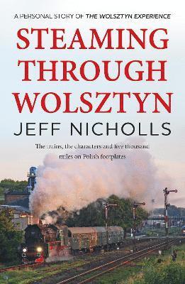 Jeff Nicholls - Steaming Through Wolsztyn, Häftad