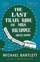 Michael Bartlett - Last Train Ride of Mrs Braddle (Deceased), Häftad