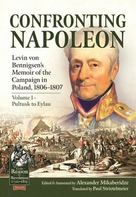 bokomslag Confronting Napoleon: Levin von Bennigsen's Memoir of the Campaign in Poland, 1806-1807