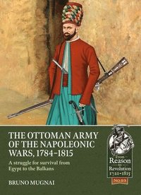 bokomslag The Ottoman Army of the Napoleonic Wars, 1784-1815