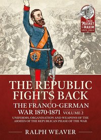 bokomslag The Republic Fights Back: The Franco-German War 1870-1871