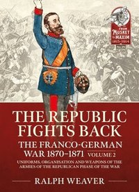 bokomslag The Republic Fights Back: The Franco-German War 1870-1871 Volume 2