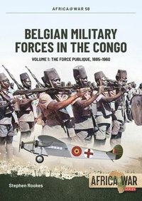 bokomslag Belgian Military Forces in the Congo Volume 1