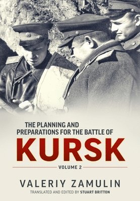bokomslag The Planning and Preparations for the Battle of Kursk