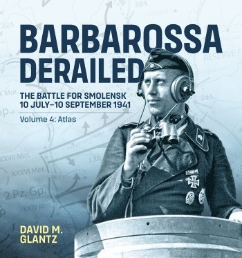 bokomslag Barbarossa Derailed: The Battle for Smolensk 10 July-10 September 1941